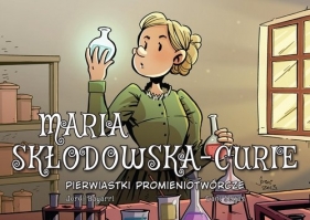 Maria Skłodowska-Curie. Pierwiastki promieniotwórcze - Bayarri Jordi
