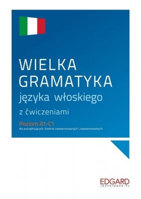 Wielka gramatyka języka włoskiego z ćwiczeniami - Wieczorek Anna, Janczarska Aleksandra