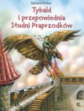 Tybald i przepowiednia studni praprzodków - Barbara Wicher