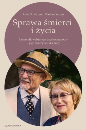 Sprawa śmierci i życia. - Marilyn Yalom, Irvin David Yalom