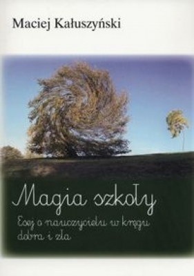 Magia szkoły - Kałuszyński Maciej