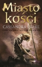 Miasto kości. Cykl Dary Anioła. Tom 1 - Cassandra Clare