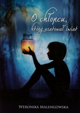 O chłopcu który uratował świat - Weronika Malengowska