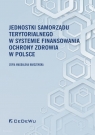 Jednostki samorządu terytorialnego w systemie finansowania ochrony zdrowia w Polsce