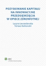 Pozyskiwanie kapitału na innowacyjne przedsięwzięcia w opiece zdrowotnej