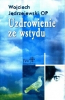 Uzdrowienie ze wstydu Wojciech Jędrzejewski OP