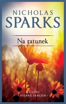 Na ratunek (wydanie kolekcyjne) - Nicholas Sparks