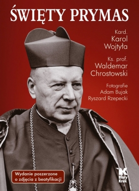 Święty Prymas ze zdjęciami z beatyfikacji - Waldemar Chrostowski, Adam Bujak, Karol Wojtyła