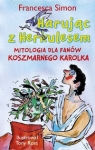 Harując z Herkulesem Mitologia dla fanów Koszmarnego Karolka Simon Francesca