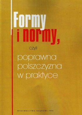 Formy i normy czyli poprawna polszczyzna w praktyce
