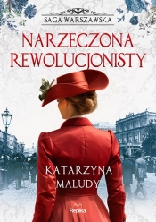 Saga warszawska. Tom 5. Narzeczona rewolucjonisty - Maludy Katarzyna