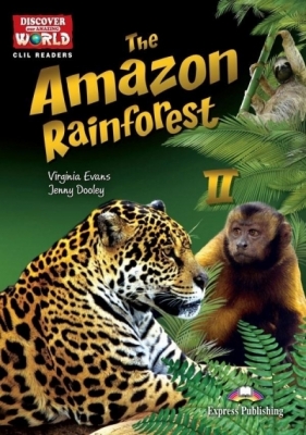 The Amazon Rainforest II. Reader level B1+/B2... - Virginia Evans, Jenny Dooley