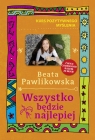 Wszystko będzie najlepiej Beata Pawlikowska