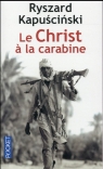 Le Christ a la carabine Ryszard Kapuściński