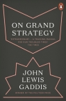 On Grand Strategy Gaddis John Lewis