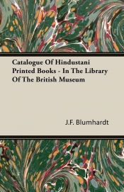 Catalogue Of Hindustani Printed Books - In The Library Of The British Museum