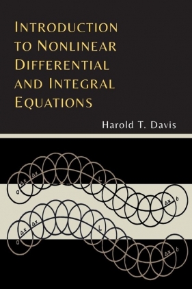 Introduction to Nonlinear Differential and Integral Equations - Davis Harold T.