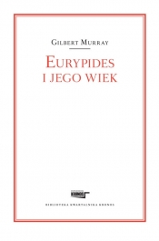 Eurypides i jego wiek - Murray Gilbert