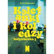 Koleżanki i koledzy. Inżynierska 3 - Anna Walewska