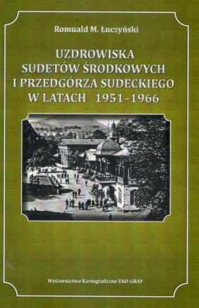 Uzdrowiska Sudetów Środkowych i Przedgórza... - Romuald M. Łuczyński