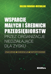 Wsparcie małych i średnich przedsiębiorstw przez organizacje niedziałające dla zysku - Waniak-Michalak Halina