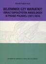 Bojownice czy wariatki Obraz sufrażystek angielskich w prasie polskiej Elżbieta Pawlak-Hejno