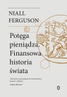 Potęga pieniądza. Finansowa historia świata Niall Ferguson