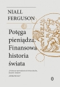 Potęga pieniądza. Finansowa historia świata - Niall Ferguson