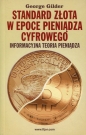 Standard złota w epoce pieniądza cyfrowego - George Gilder