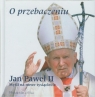 O przebaczeniu Myśli na nowe tysiąclecie Jan Paweł II