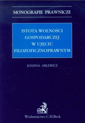 Istota wolności gospodarczej w ujęciu filozoficznoprawnym - Joanna Ablewicz