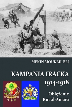 Kampania Iracka 1914-1918 - Moukbil Bej Mekin