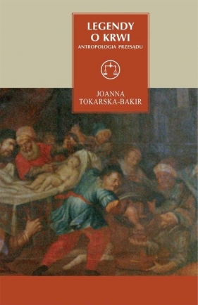 Legendy o krwi Antropologia przesądu - Tokarska-Bakir Joanna