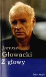 Z głowy Janusz Głowacki