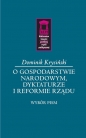 O gospodarstwie narodowym, dyktaturze i reformie rządu - Dominik Krysiński