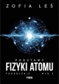 Podstawy fizyki atomu - Zofia Leś