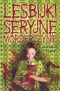 Lesbijki seryjne morderczynie - Katarzyna Paluch