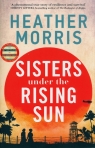 Sisters under the Rising Sun Heather Morris