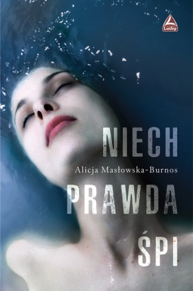 Niech prawda śpi - Masłowska-Burnos Alicja