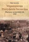 Wspomnienia Prezydenta SzczecinaPierwszy szczeciński rok 1945 Zaremba Piotr