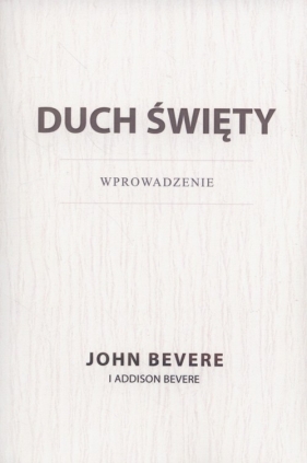 Duch święty Wprowadzenie - Addison Bevere, John Bevere