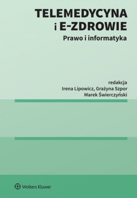 Telemedycyna i e-Zdrowie - Lipowicz Irena, Świerczyński Marek, Szpor Grażyna