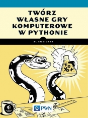 Twórz własne gry komputerowe w Pythonie - Al Sweigart