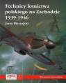 Technicy lotnictwa polskiego na Zachodzie 1939-1946 Płoszajski Jerzy