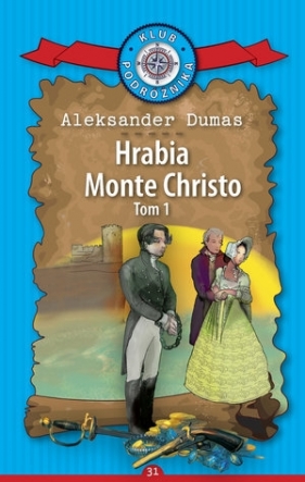 Hrabia Monte Christo. Część 1. Kolekcja: Klub Podróżnika. Tom 31 - Aleksander Dumas