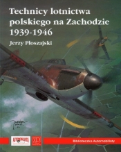 Technicy lotnictwa polskiego na Zachodzie 1939-1946 - Płoszajski Jerzy