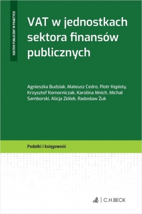 VAT w jednostkach sektora finansów publicznych - Piotr Kępisty, Krzysztof Komorniczek, Michał Samborski, Alicja Ziółek, Radosław Żuk, Mateusz Cedro