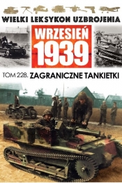 Wielki Leksykon Uzbrojenia Wrzesień 1939 Tom 228 Zagraniczne tankietki