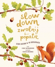 Slow Down. Zwolnij i... Popatrz. Cuda natury w 40 odsłonach - Wilkinson Carl