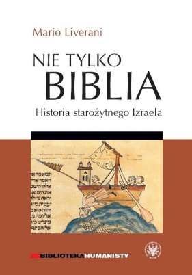 Nie tylko Biblia. Historia starożytnego Izraela - Liverani Mario